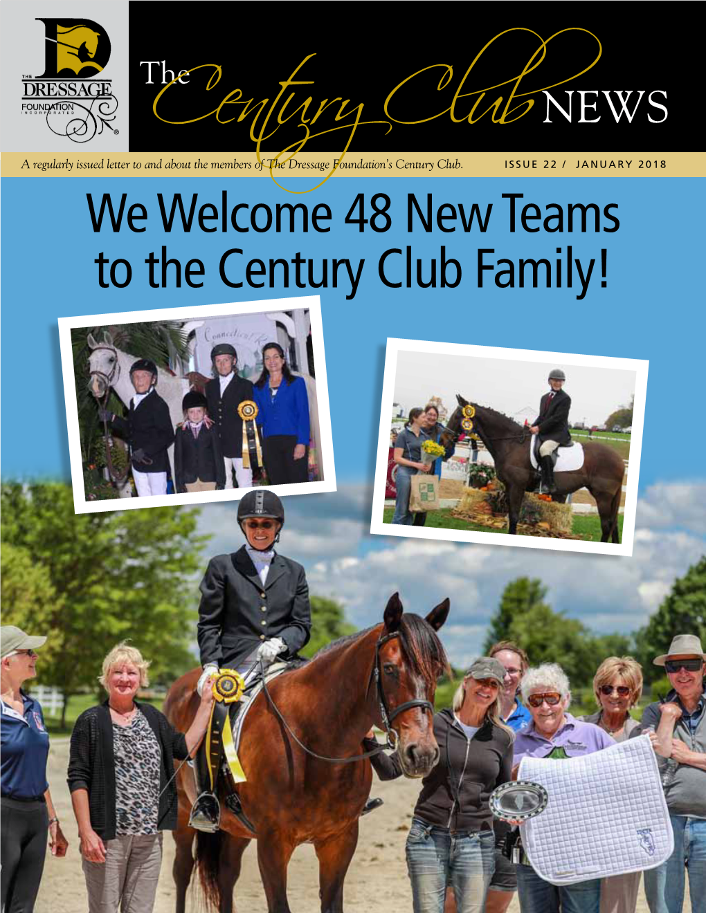 We Welcome 48 New Teams to the Century Club Family! ISSUE 22 / JANUARY 2018 the CENTURY CLUB NEWS