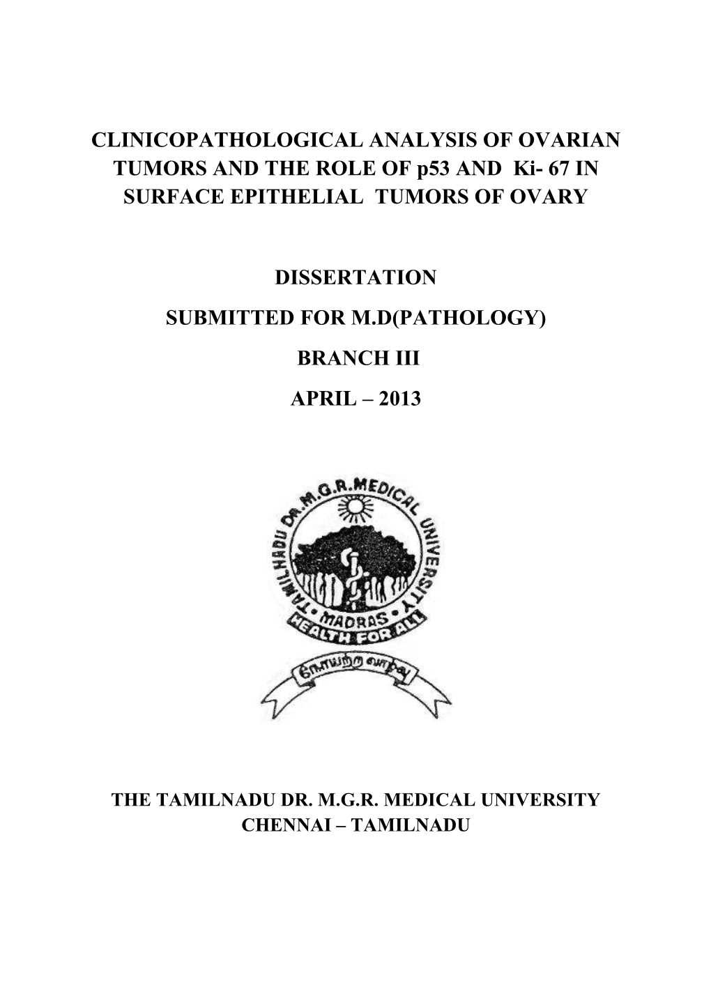 CLINICOPATHOLOGICAL ANALYSIS of OVARIAN TUMORS and the ROLE of P53 and Ki- 67 in SURFACE EPITHELIAL TUMORS of OVARY DISSERTATI