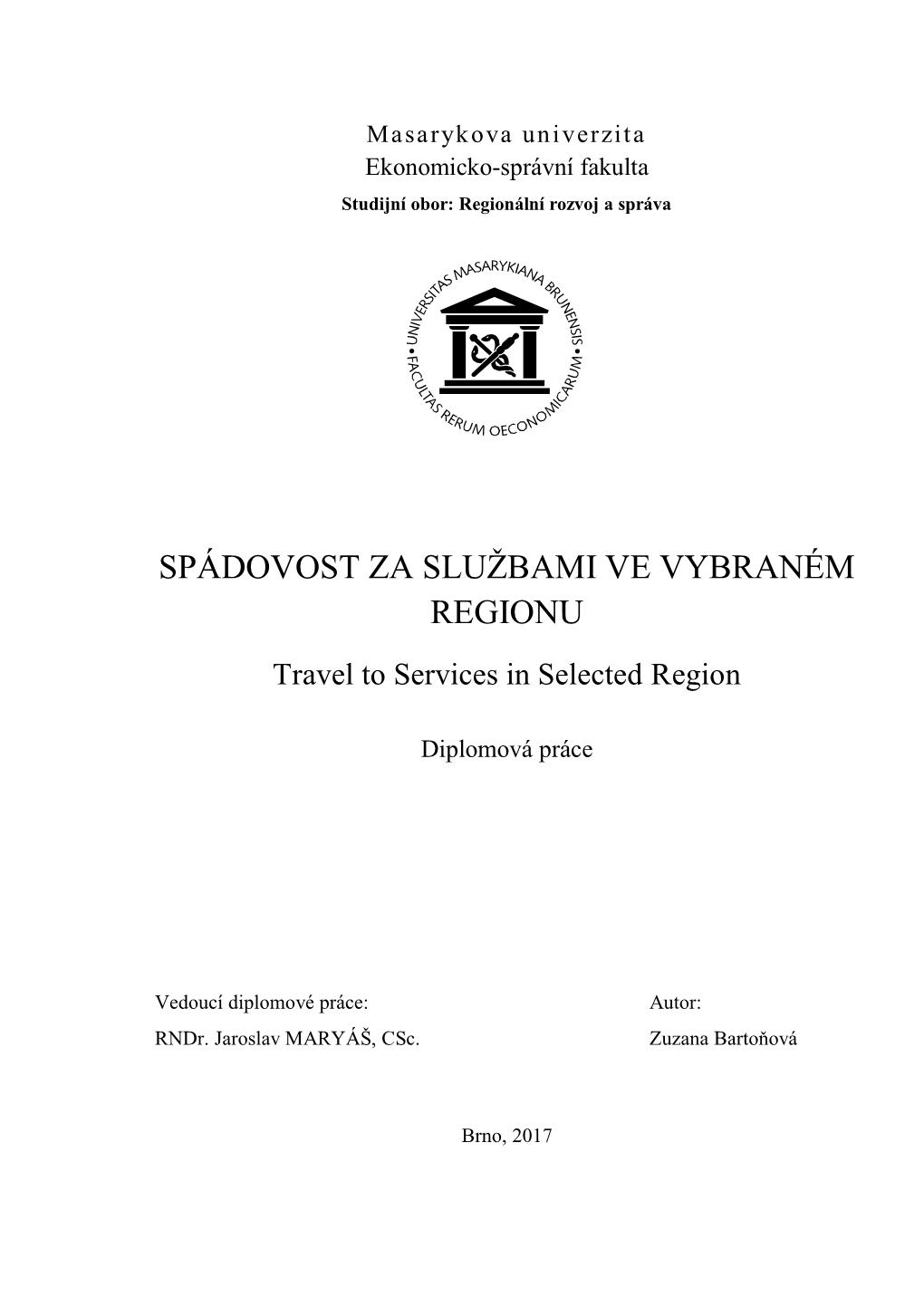 SPÁDOVOST ZA SLUŽBAMI VE VYBRANÉM REGIONU Travel to Services in Selected Region