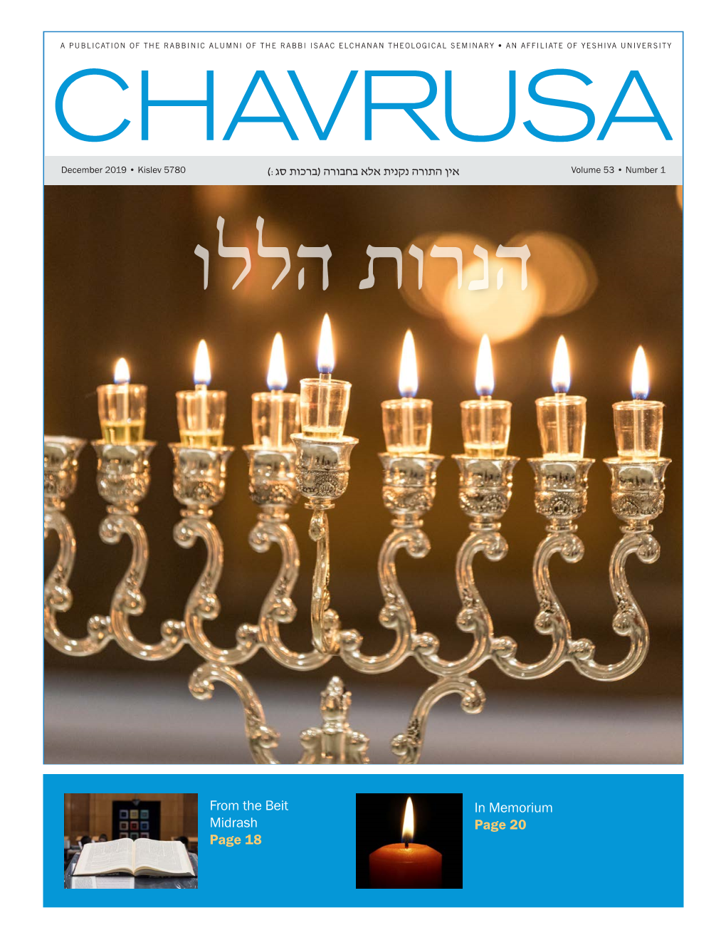 CHAVRUSA Volume 53 • Number 1 אין התורה נקנית אלא בחבורה (ברכות סג:) December 2019 • Kislev 5780 הנרות הללו