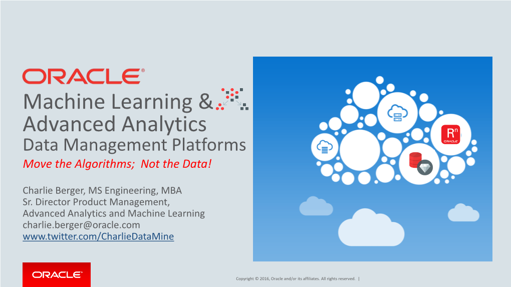 Oracle Machine Learning/Predictive Analtyics • Traditional— “Move the Data” —“Don’T Move the Data!”