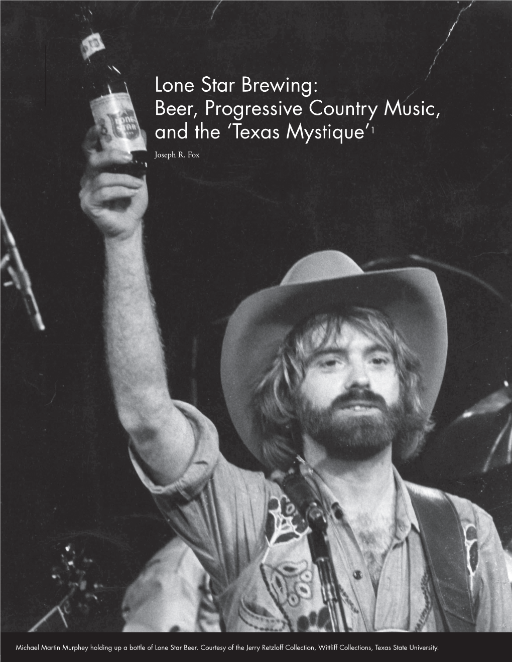 Lone Star Brewing: Beer, Progressive Country Music, and the ‘Texas Mystique’1 Joseph R