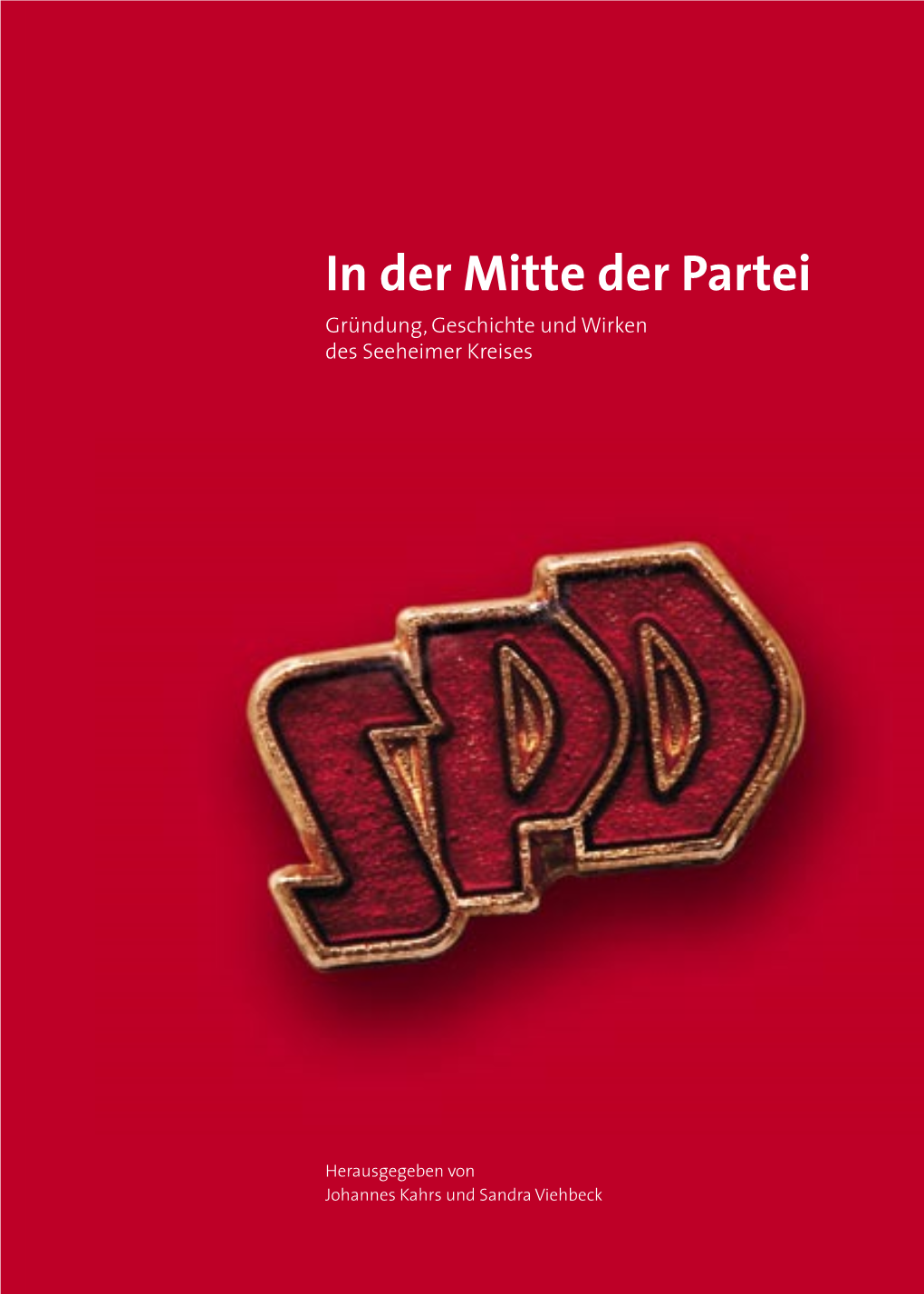 In Der Mitte Der Partei Gründung, Geschichte Und Wirken Des Seeheimer Kreises