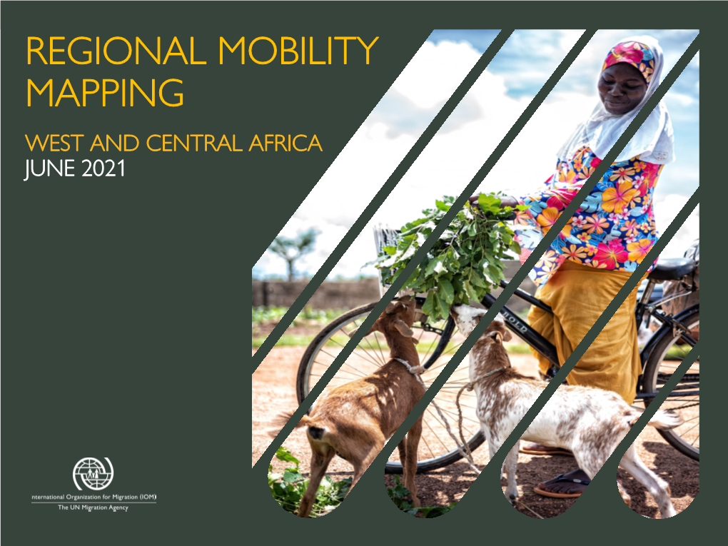 REGIONAL MOBILITY MAPPING WEST and CENTRAL AFRICA JUNE 2021 REGIONAL MOBILITY MAPPING Permission Is Required to Reproduce Any Part of This Publication