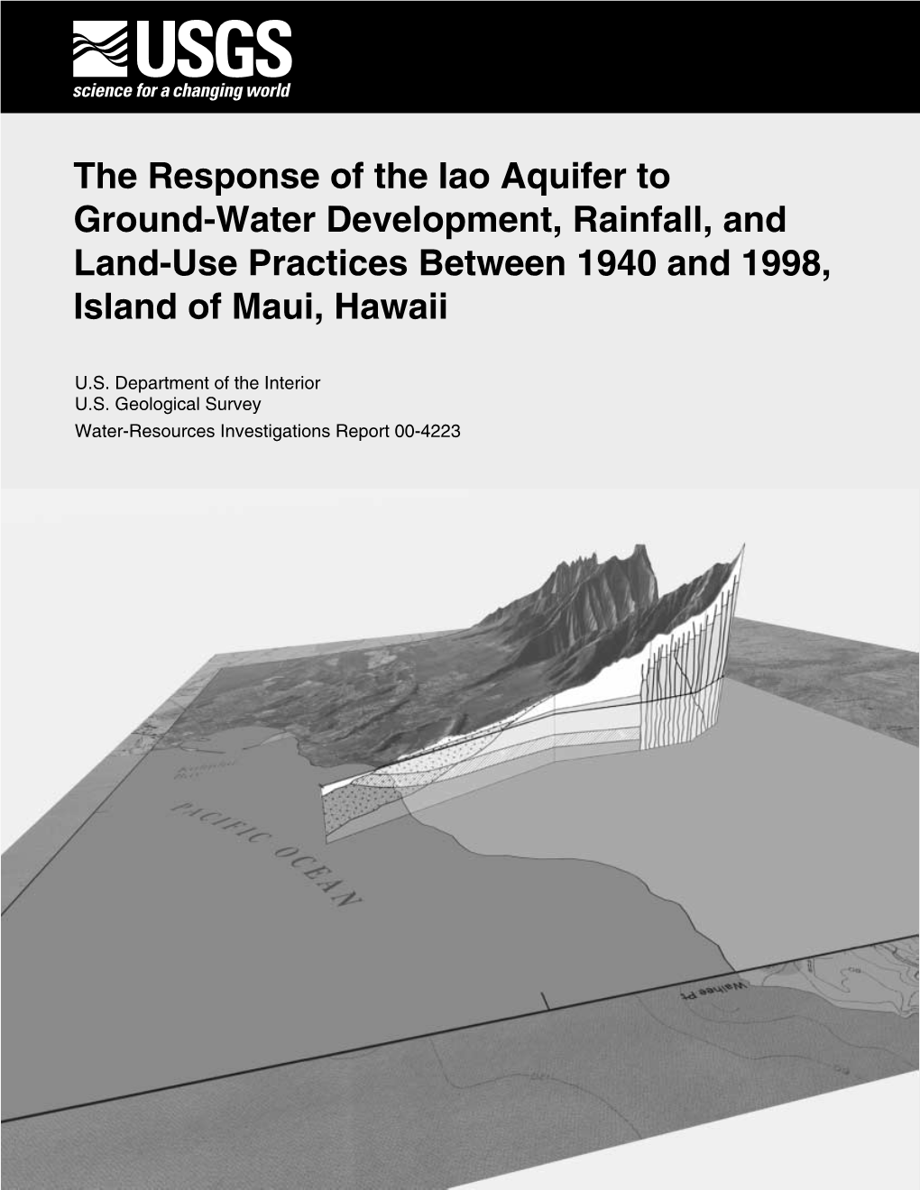 The Response of the Iao Aquifer to Ground-Water Development, Rainfall, and Land-Use Practices Between 1940 and 1998, Island of Maui, Hawaii