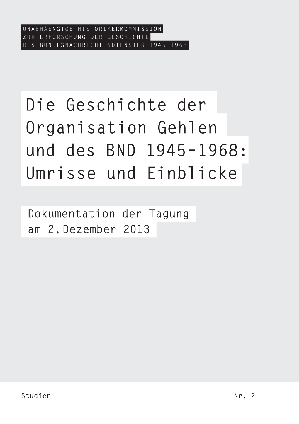 Organisation Gehlen Und Des BND 1945 – 1968: Umrisse Und Einblicke