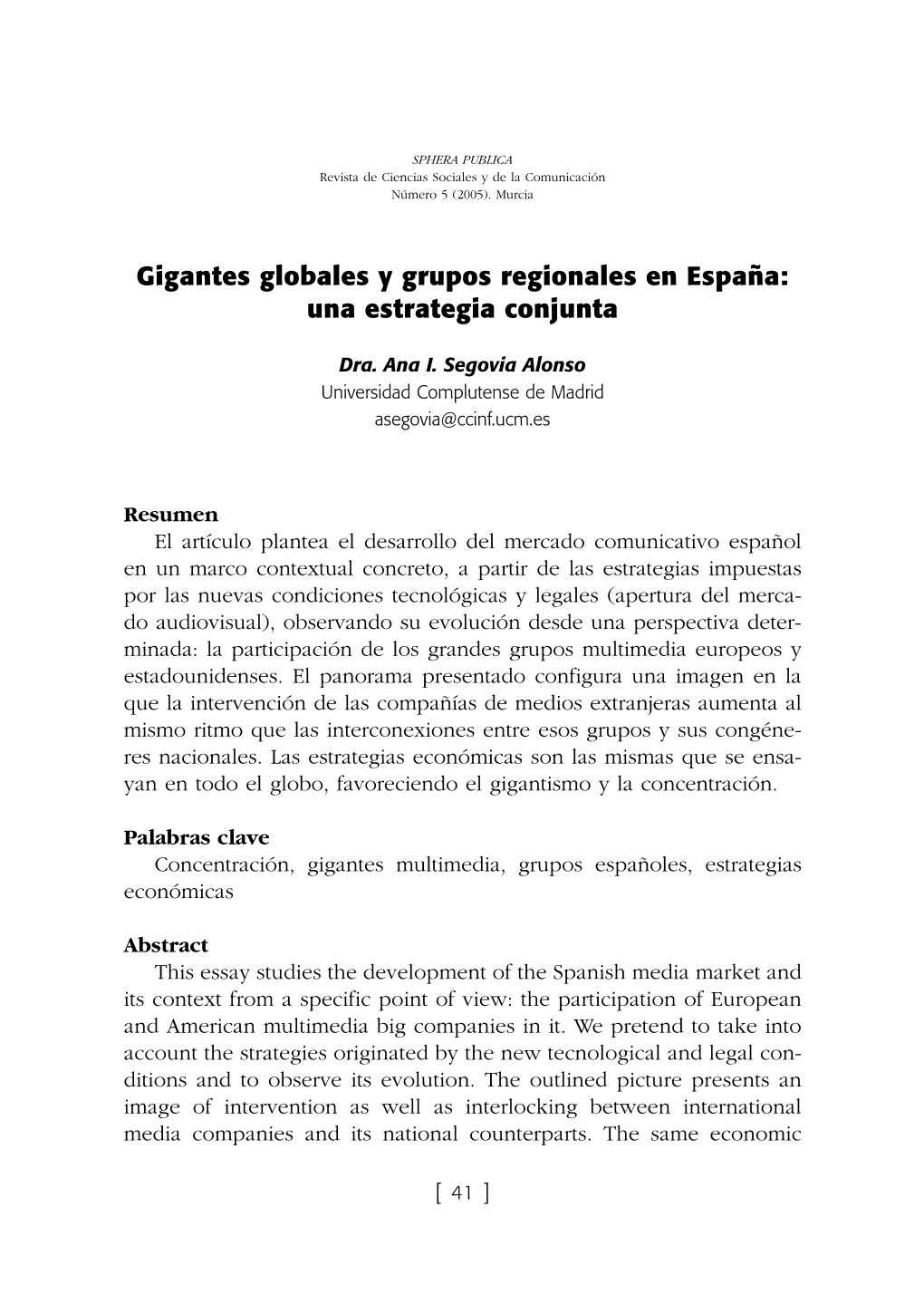 Gigantes Globales Y Grupos Regionales En España: Una Estrategia Conjunta