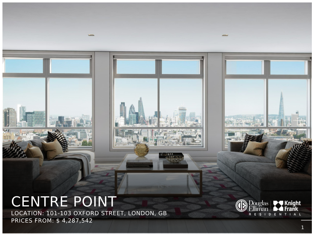 Centre Point Location: 101-103 Oxford Street, London, Gb Prices From: $ 4,287,542 1 Centre Point