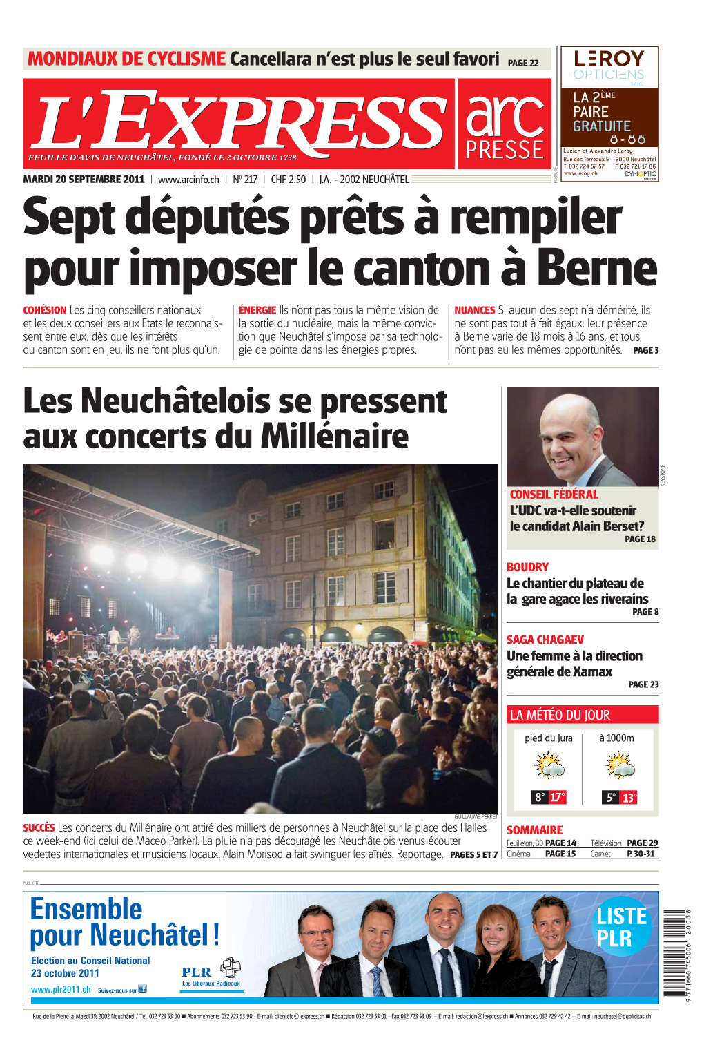 Les Neuchâtelois Se Pressent Aux Concerts Du Millénaire KEYSTONE CONSEIL FÉDÉRAL L’UDC Va-T-Elle Soutenir Le Candidat Alain Berset? PAGE 18