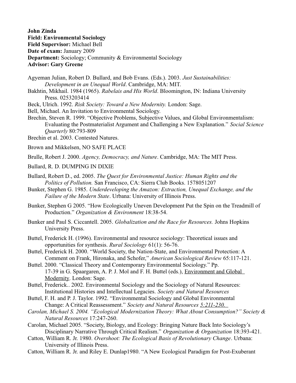 Environmental Sociology Field Supervisor: Michael Bell Date of Exam: January 2009 Department: Sociology; Community & Environmental Sociology Advisor: Gary Greene