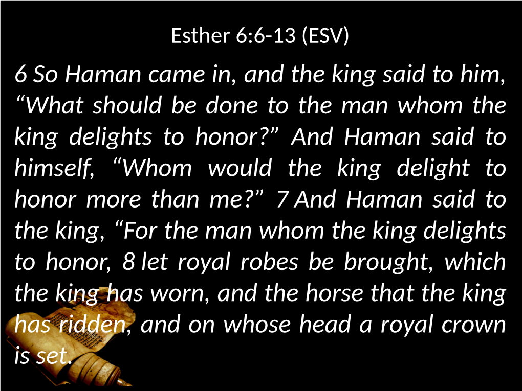6 So Haman Came In, and the King Said To