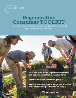 Regenerative Consumer TOOLKIT Find Food, Fiber and Other Goods Produced in a Way That Slows Down Climate Change