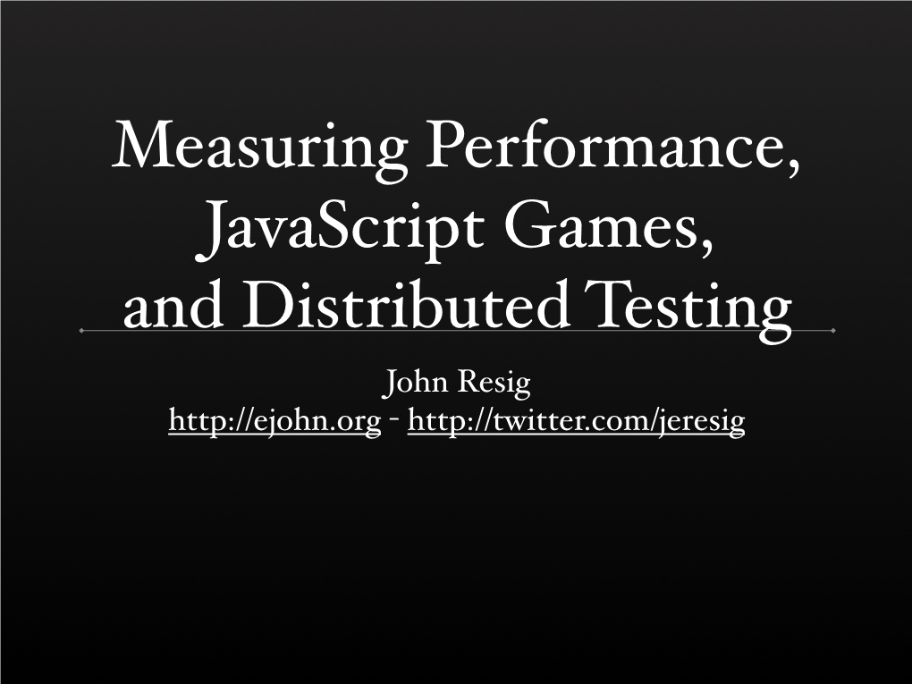 John Resig - Measuring Performance Analyzing Performance