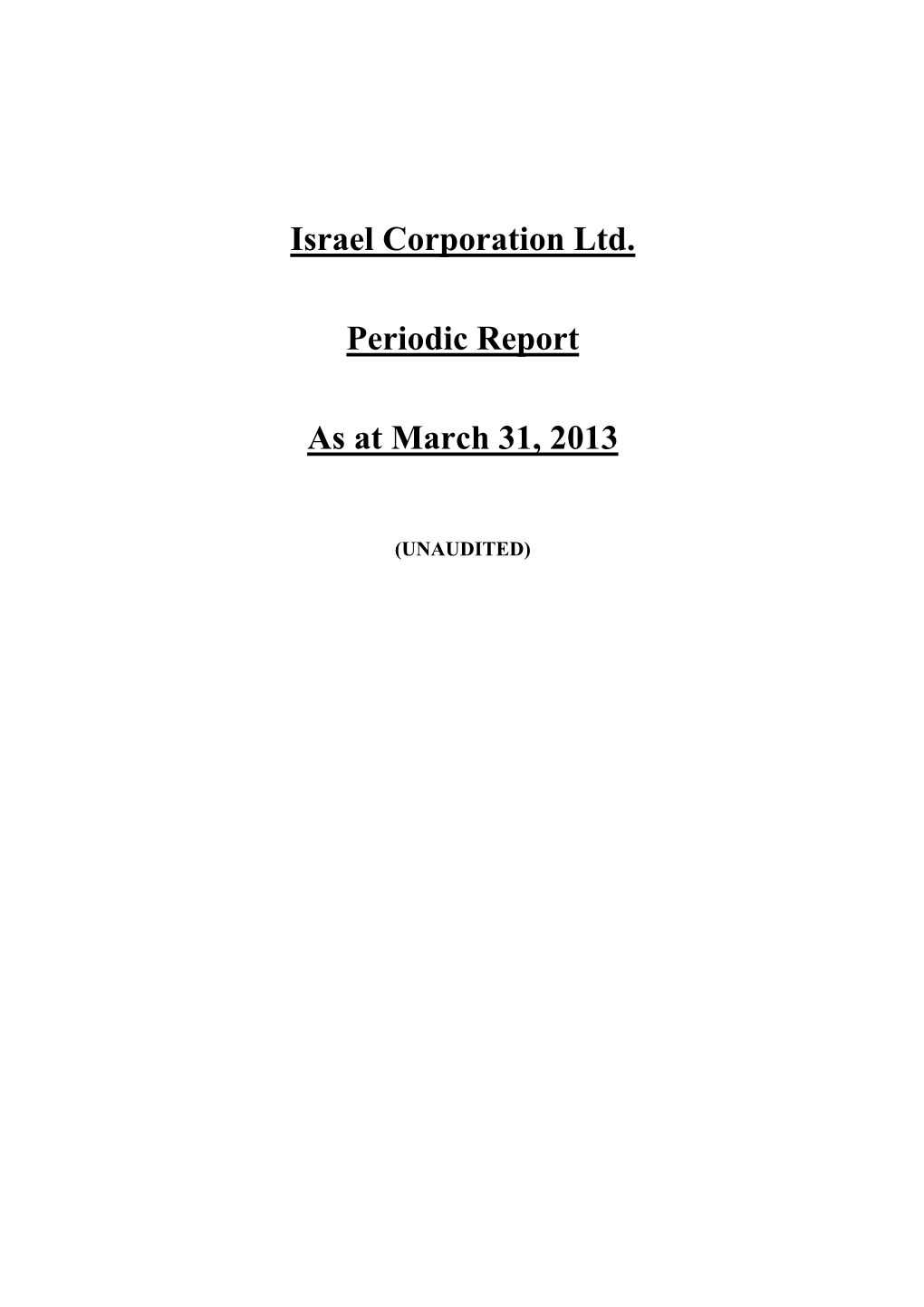 Israel Corporation Ltd. Periodic Report As at March 31, 2013