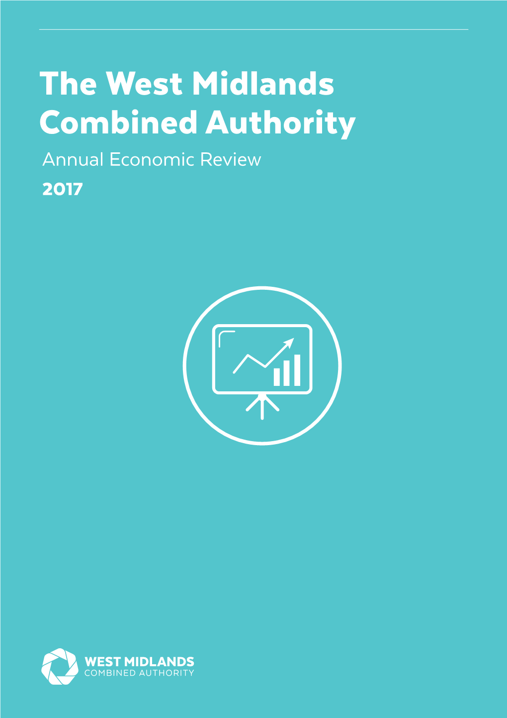 The West Midlands Combined Authority Annual Economic Review 2017 3 WMCA Economic Review 2017