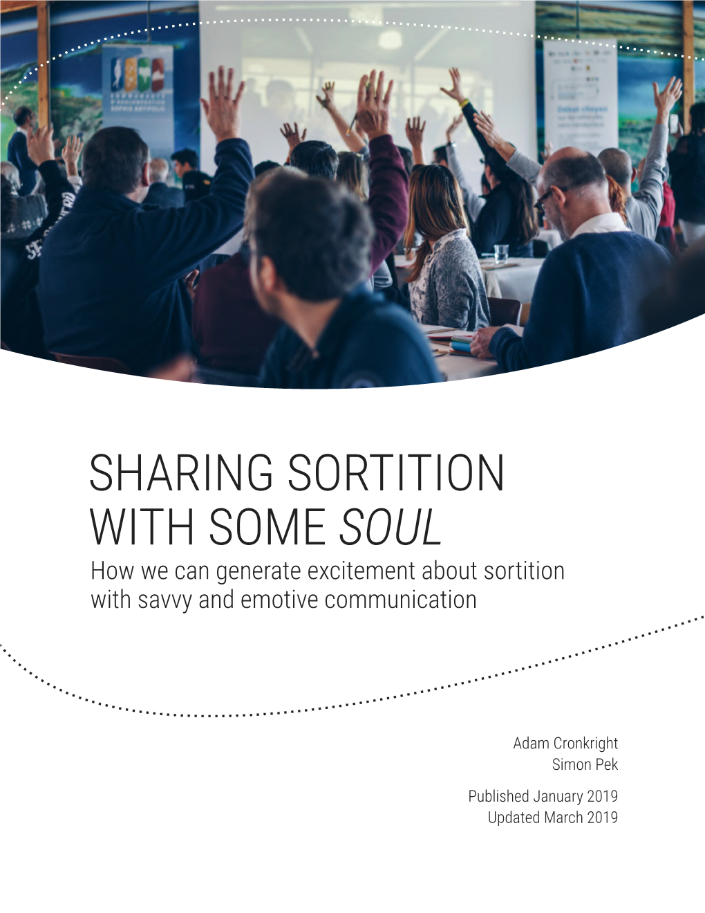 SHARING SORTITION with SOME SOUL How We Can Generate Excitement About Sortition with Savvy and Emotive Communication