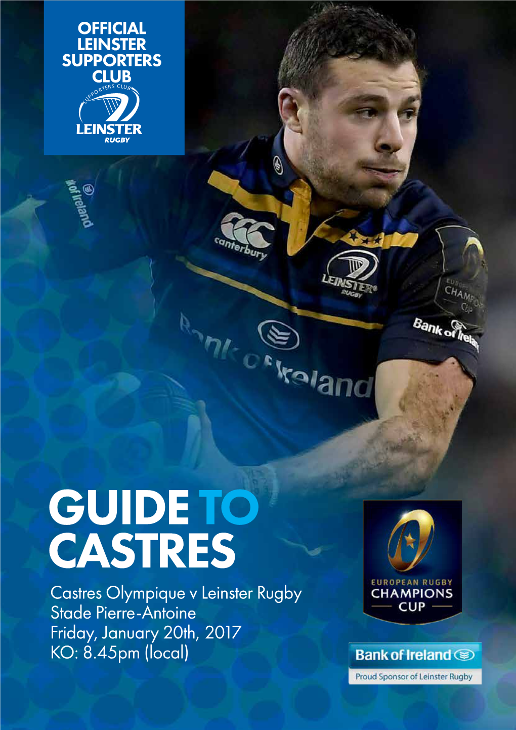 GUIDE to CASTRES Castres Olympique V Leinster Rugby Stade Pierre-Antoine Friday, January 20Th, 2017 KO: 8.45Pm (Local)