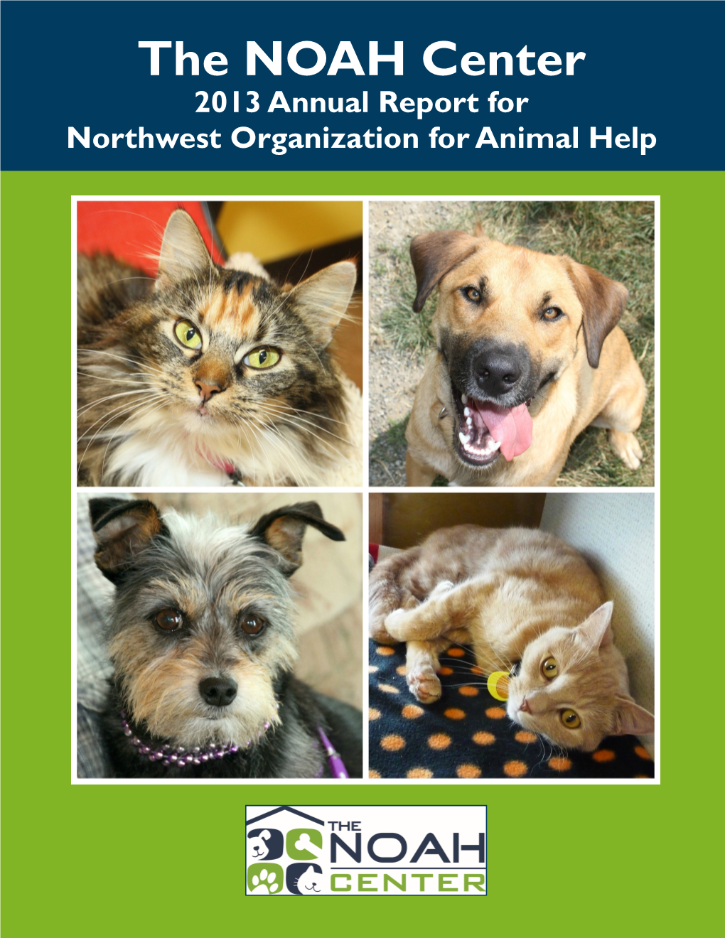 The NOAH Center 2013 Annual Report for Northwest Organization for Animal Help
