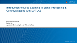 Introduction to Deep Learning in Signal Processing & Communications with MATLAB