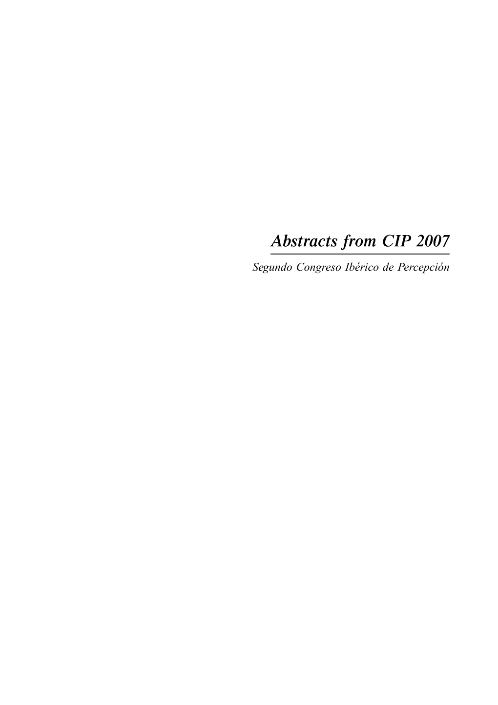 Abstracts from CIP 2007 Segundo Congreso Ibérico De Percepción ABSTRACTS from CIP 2007 (SEGUNDO CONGRESO IBÉRICO DE PERCEPCIÓN) 471