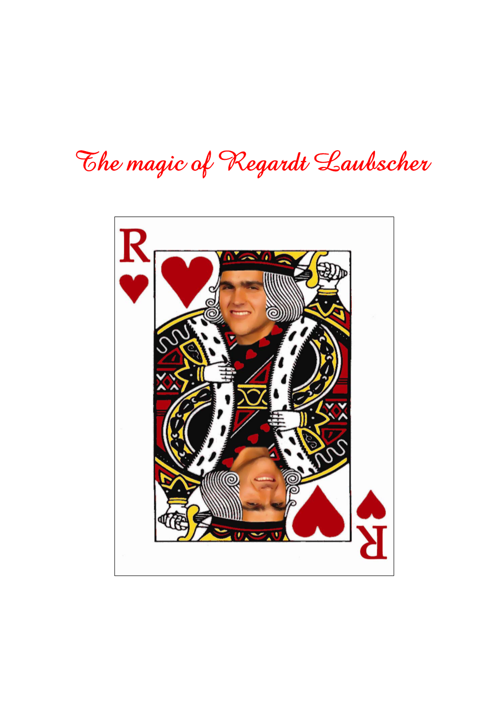 The Magic of Regardt Laubscher Regardt Laubscher Has Been Performing Magic for the Past 9 Years