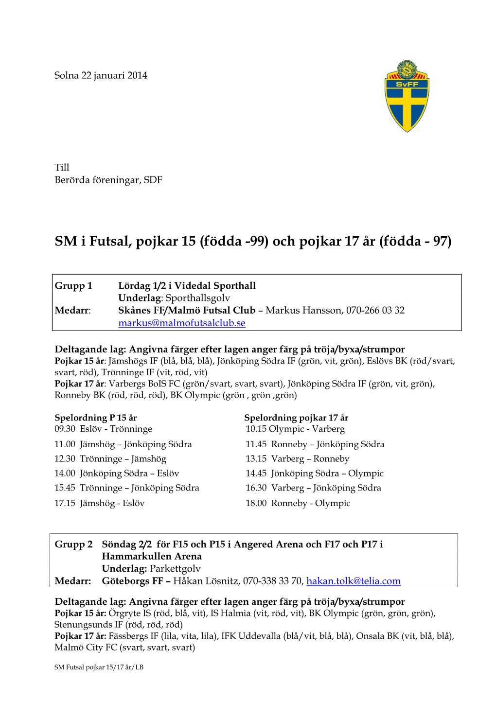 SM I Futsal, Pojkar 15 (Födda -99) Och Pojkar 17 År (Födda - 97)