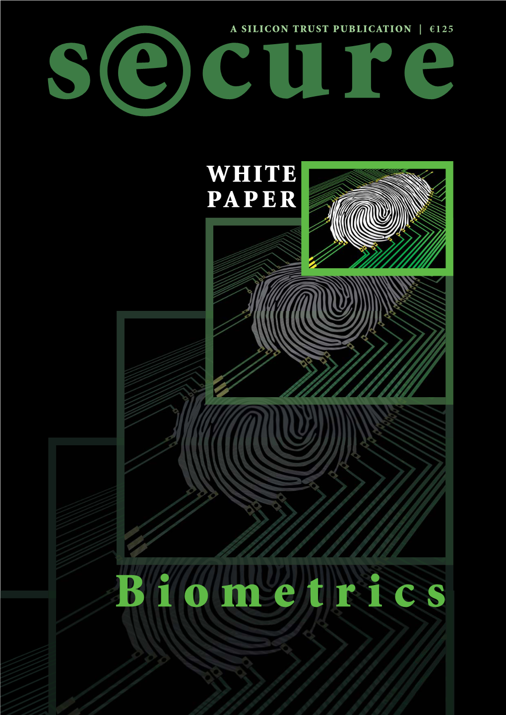 Biometrics Edition1 /2008 the SECURE Whitepaper Is a Silicon Trust Program Publication, Sponsored by Infineon Technologies AG