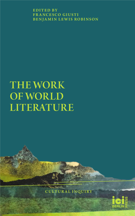 THE WORK of WORLD LITERATURE Cultural Inquiry EDITED by CHRISTOPH F