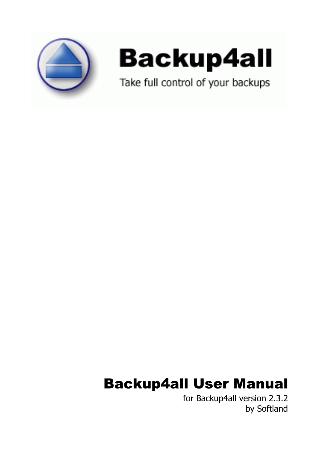 User Manual for Backup4all Version 2.3.2 by Softland