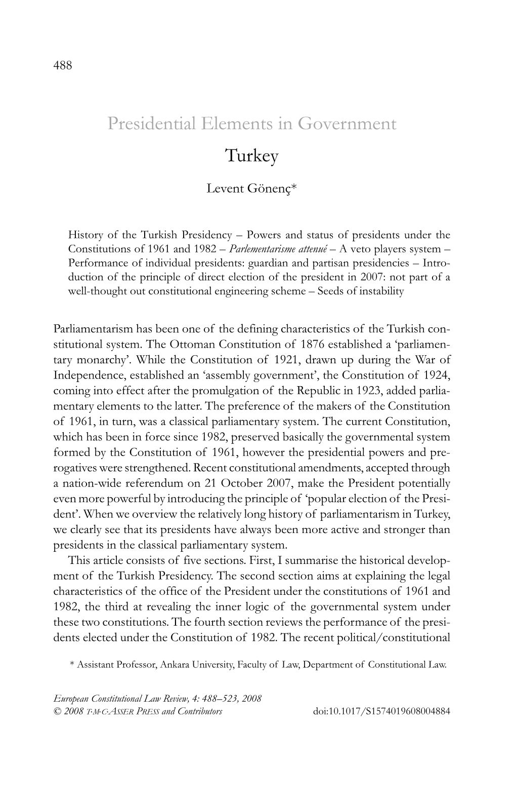 Presidential Elements in Government: Turkey 489 Crisis, Erupting During the Election of the Incumbent President Abdullah Gül, Is the Subject of the Last Section