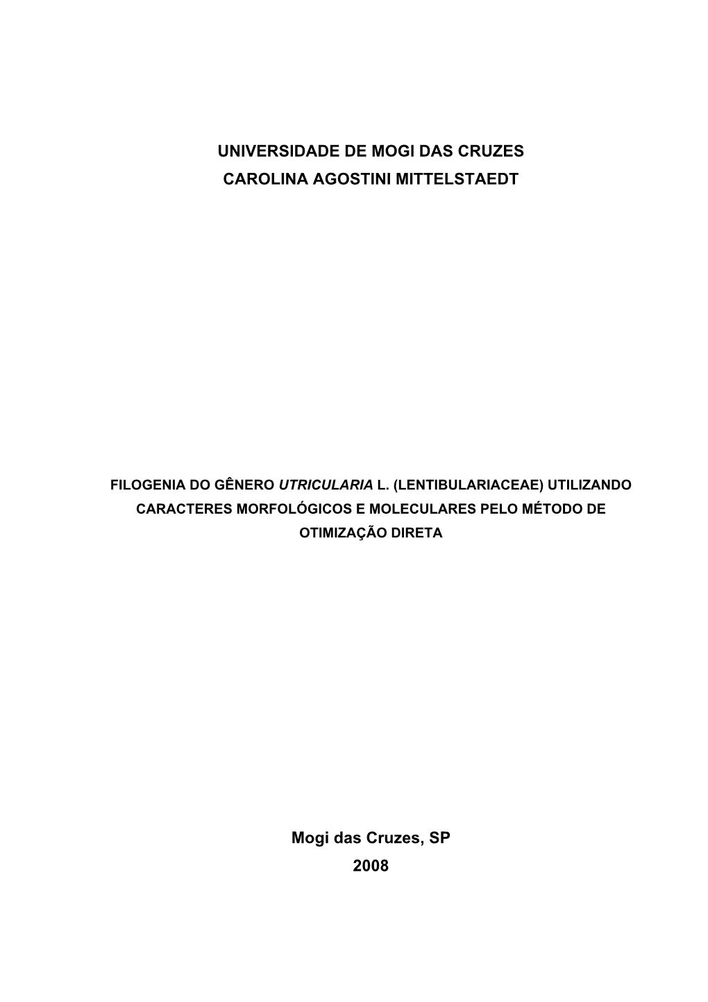 UNIVERSIDADE DE MOGI DAS CRUZES CAROLINA AGOSTINI MITTELSTAEDT Mogi Das Cruzes, SP 2008