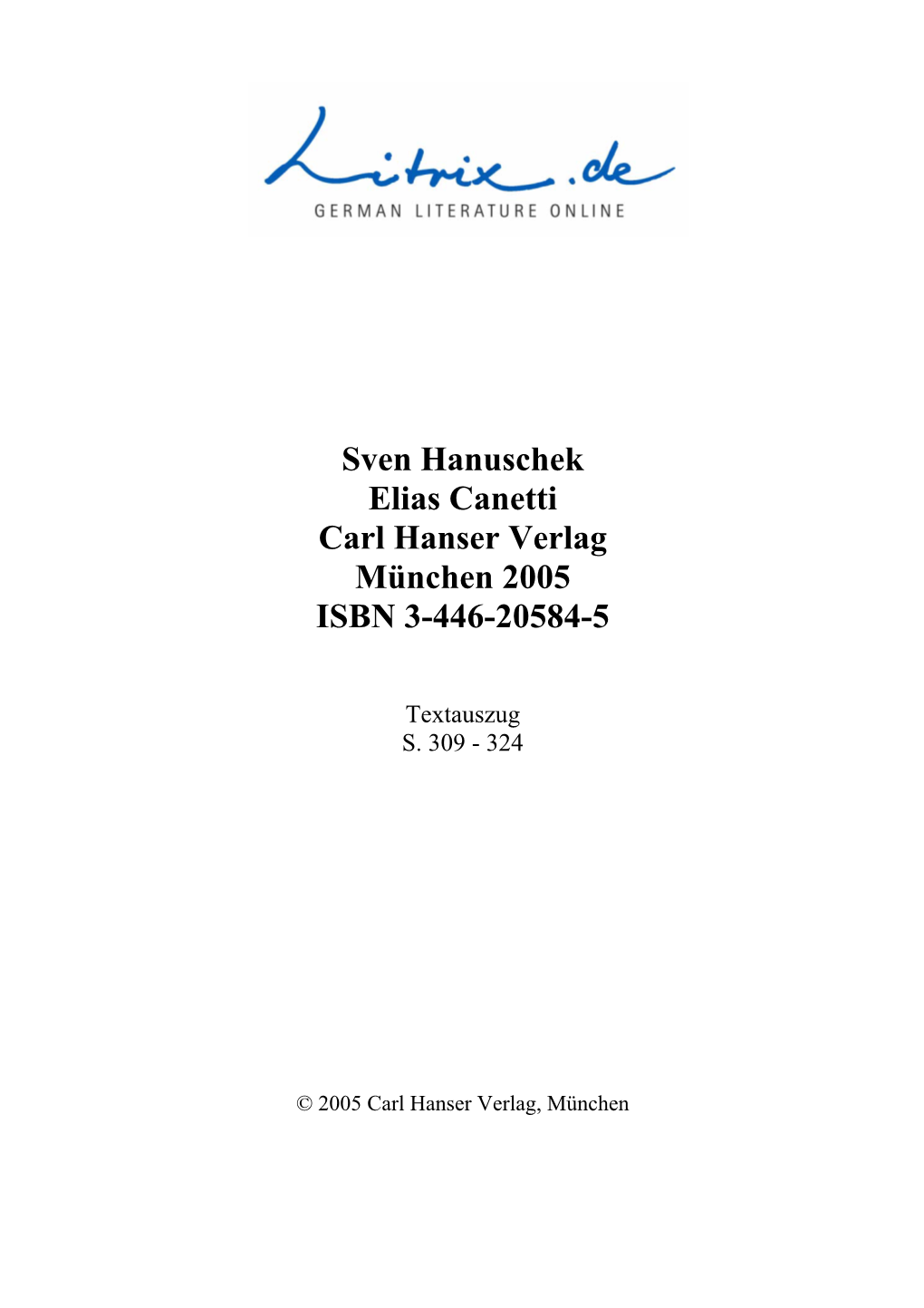 Sven Hanuschek Elias Canetti Carl Hanser Verlag München 2005 ISBN 3-446-20584-5