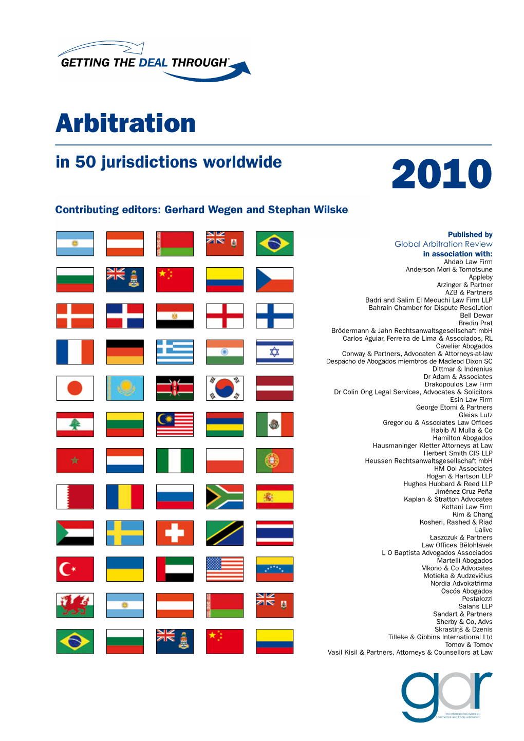 Arbitration in 50 Jurisdictions Worldwide 2010 Contributing Editors: Gerhard Wegen and Stephan Wilske