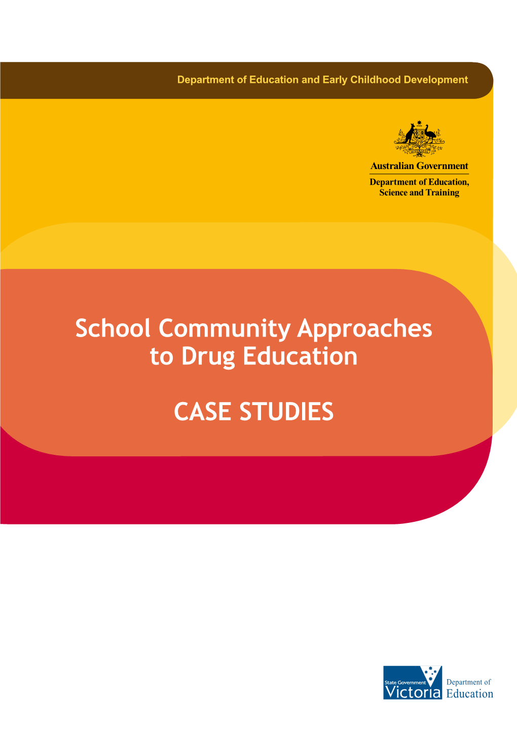 School Community Approaches to Drug Education CASE STUDIES