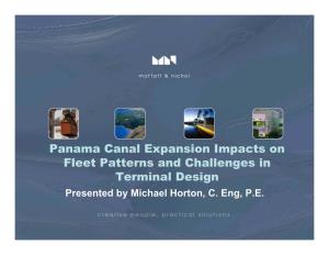 Panama Canal Expansion Impacts on Fleet Patterns and Challenges in Terminal Design Presented by Michael Horton, C