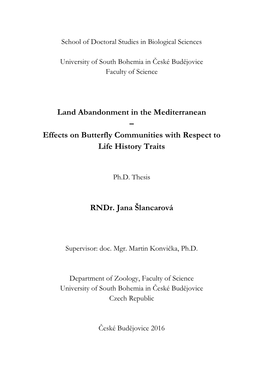 Land Abandonment in the Mediterranean – Effects on Butterfly Communities with Respect to Life History Traits Rndr. Jana Šlanc