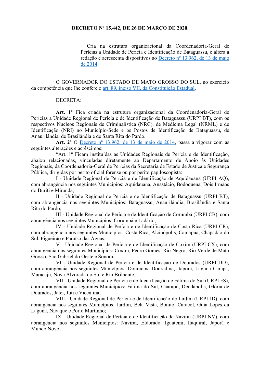 DECRETO Nº 15.442, DE 26 DE MARÇO DE 2020. Cria Na Estrutura Organizacional Da Coordenadoria-Geral De Perícias a Unidade De P