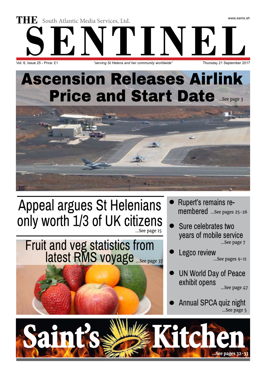 SENTINEL Issue 25 - Price: £1 “Serving St Helena and Her Community Worldwide” Thursday 21 September 2017 Ascension Releases Airlink Price and Start Date ...See Page 3
