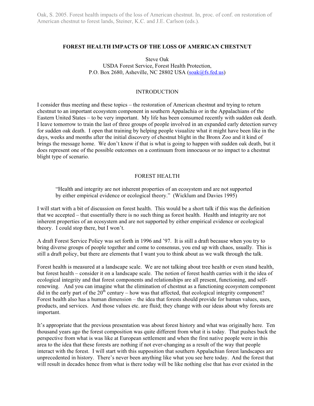 Oak, S. 2005. Forest Health Impacts of the Loss of American Chestnut. In, Proc. of Conf. on Restoration of American Chestnut to Forest Lands, Steiner, K.C