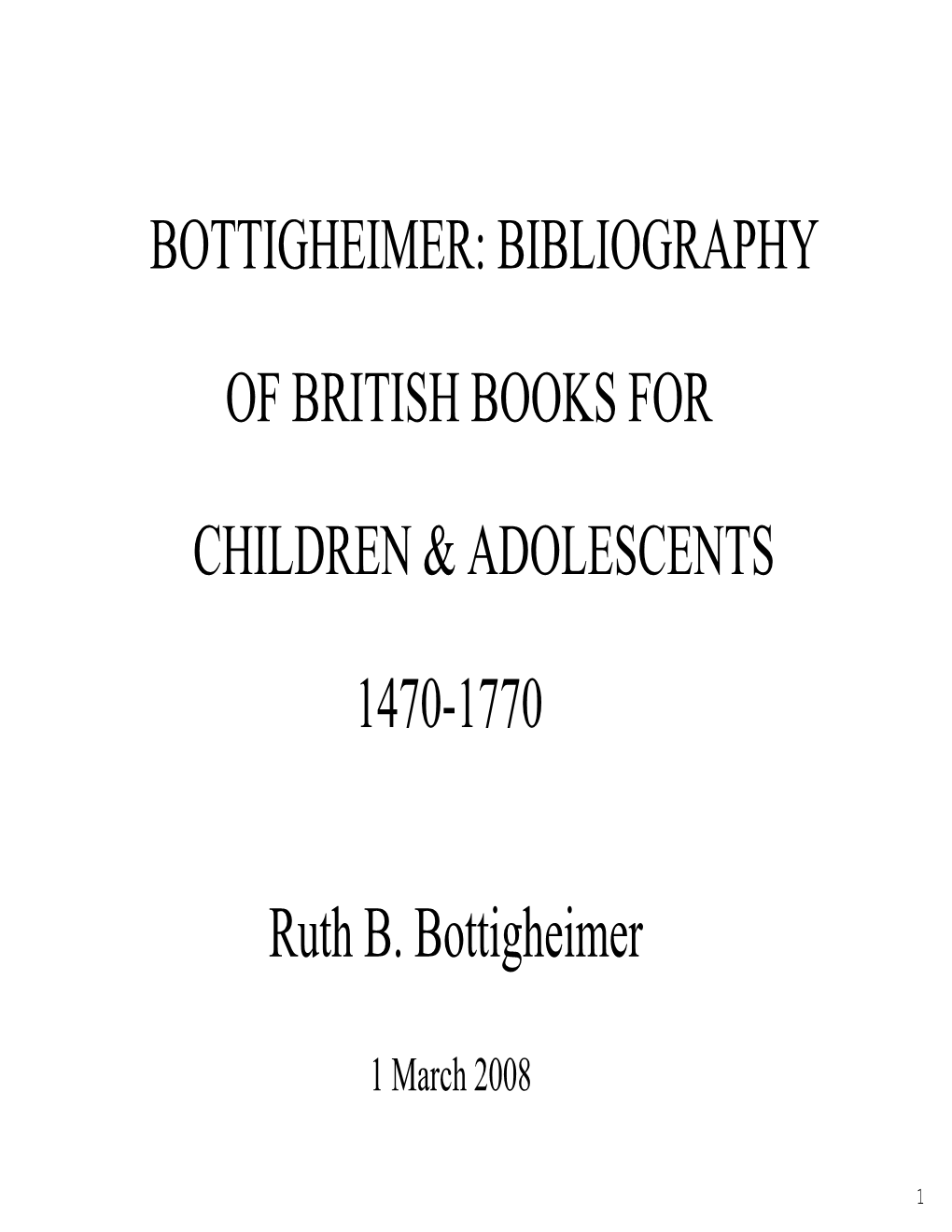 BIBLIOGRAPHY of BRITISH BOOKS for CHILDREN & ADOLESCENTS 1470-1770 Ruth B. Bottigheimer