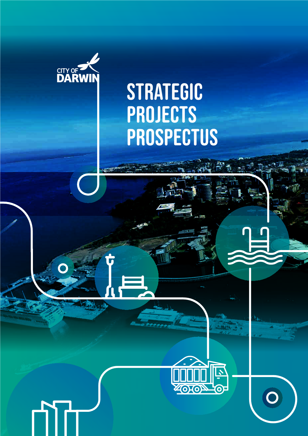 Strategic Projects Prospectus 2 City of Darwin Strategic Projects Prospectus 3