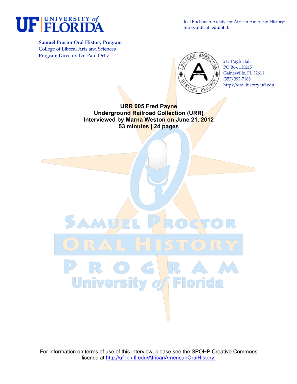 URR 005 Fred Payne Underground Railroad Collection (URR) Interviewed by Marna Weston on June 21, 2012 53 Minutes | 24 Pages