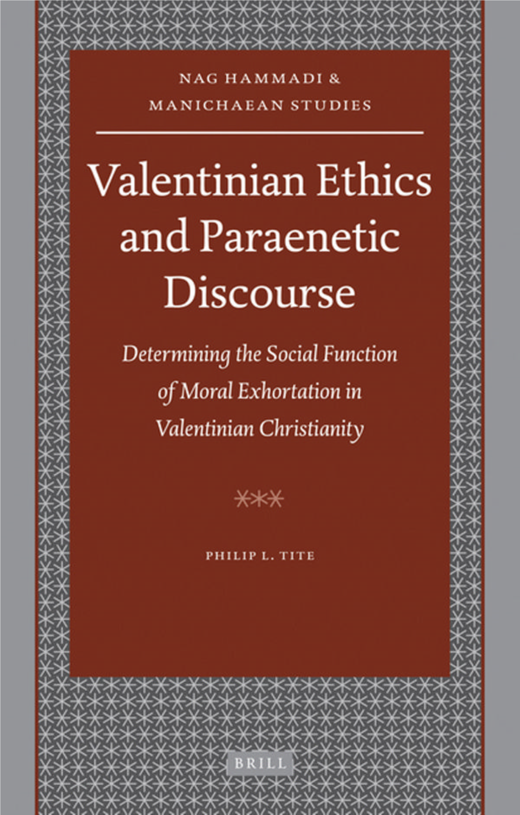 Valentinian Ethics and Paraenetic Discourse Nag Hammadi and Manichaean Studies