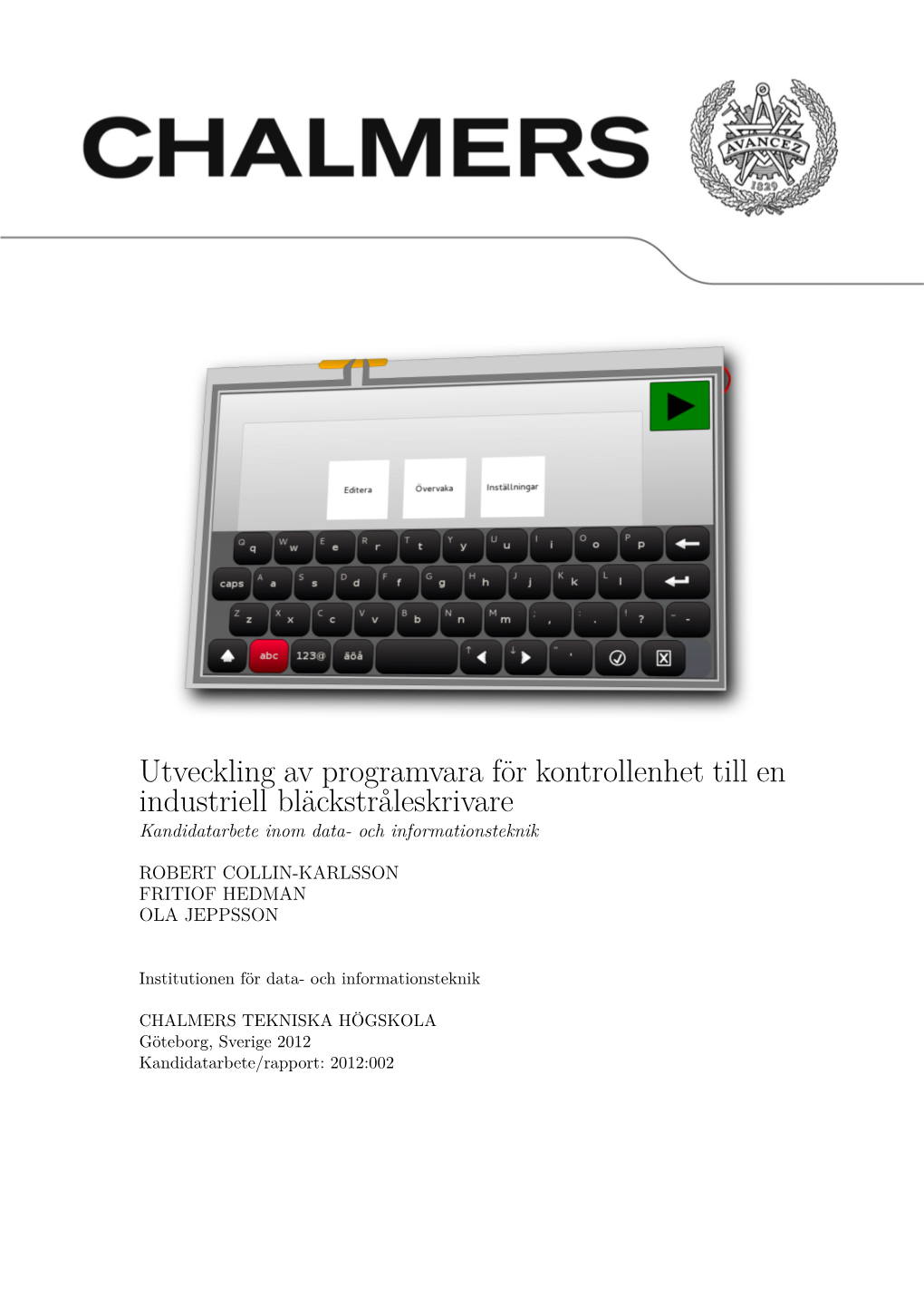 Utveckling Av Programvara För Kontrollenhet Till En Industriell Bläckstråleskrivare Kandidatarbete Inom Data- Och Informationsteknik