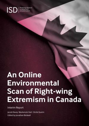 An Online Environmental Scan of Right-Wing Extremism in Canada Interim Report