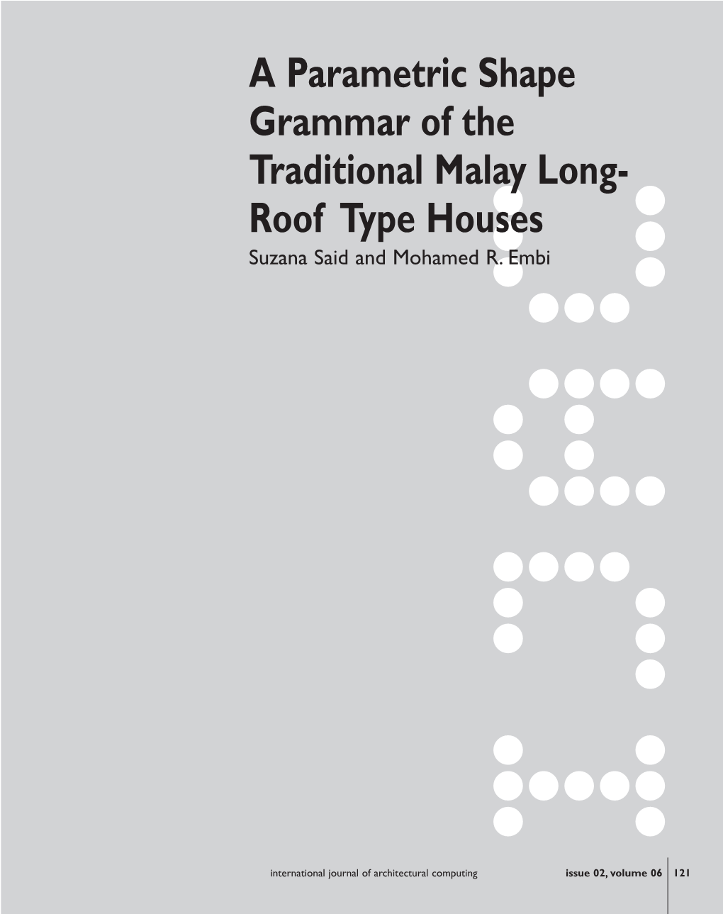 A Parametric Shape Grammar of the Traditional Malay Long- Roof Type Houses Suzana Said and Mohamed R