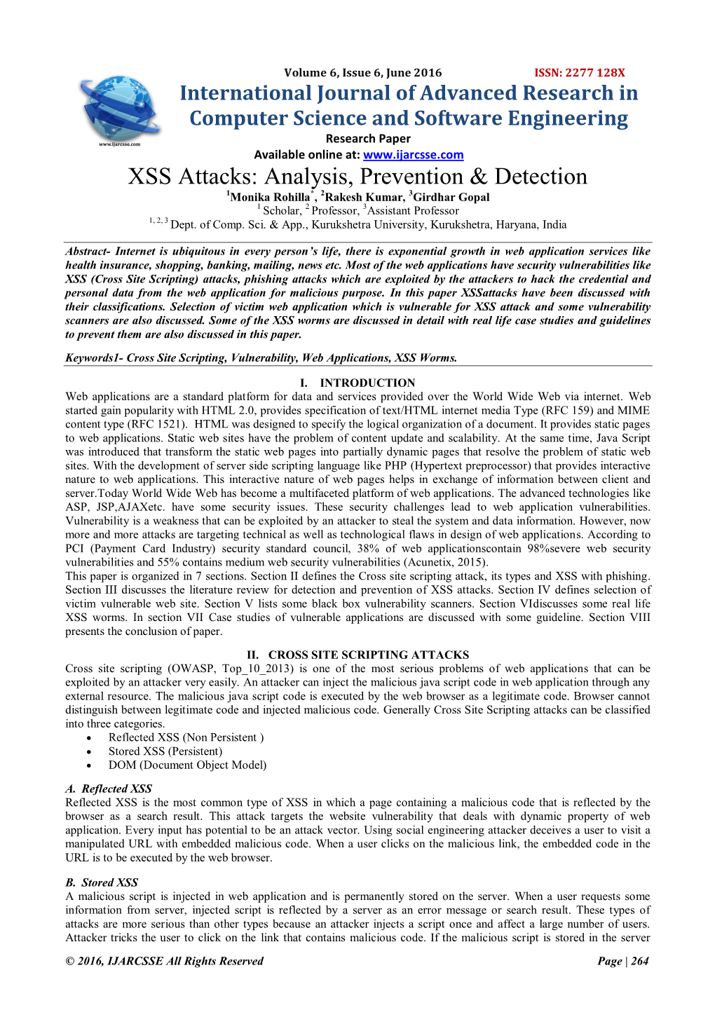 XSS Attacks: Analysis, Prevention & Detection 1Monika Rohilla*, 2Rakesh Kumar, 3Girdhar Gopal 1 Scholar, 2 Professor, 3Assistant Professor 1, 2, 3 Dept