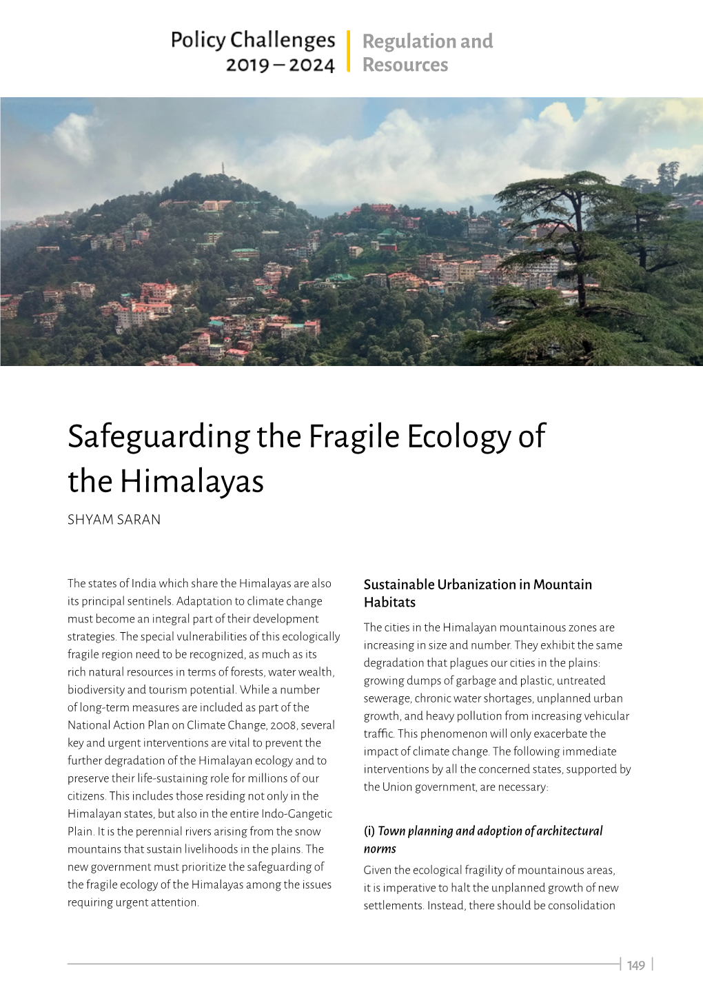 Safeguarding the Fragile Ecology of the Himalayas SHYAM SARAN