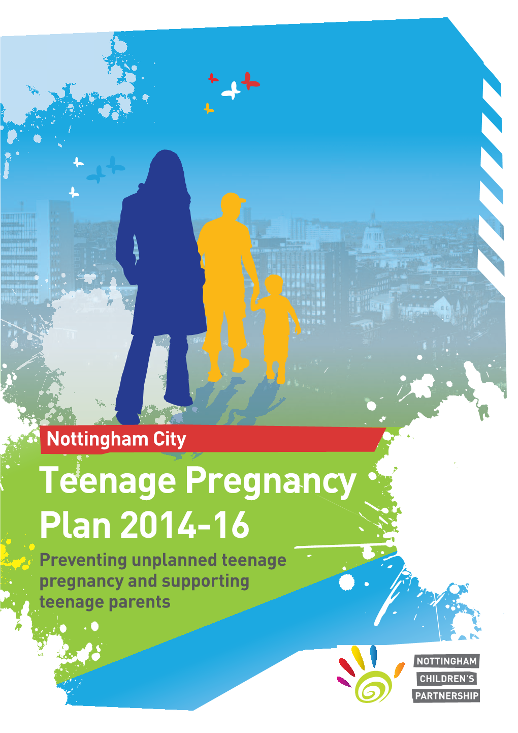 Teenage Pregnancy Plan 2014-16 Preventing Unplanned Teenage Pregnancy and Supporting Teenage Parents CONTENTS