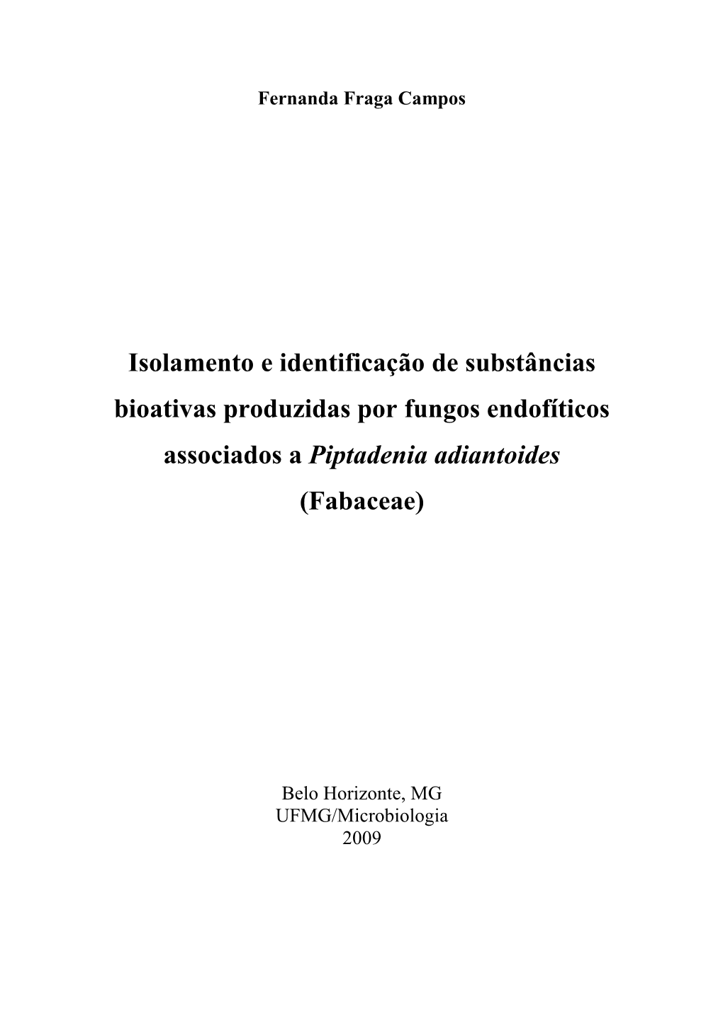 Isolamento E Identificação De Substâncias Bioativas Produzidas Por Fungos Endofíticos Associados a Piptadenia Adiantoides (Fabaceae)